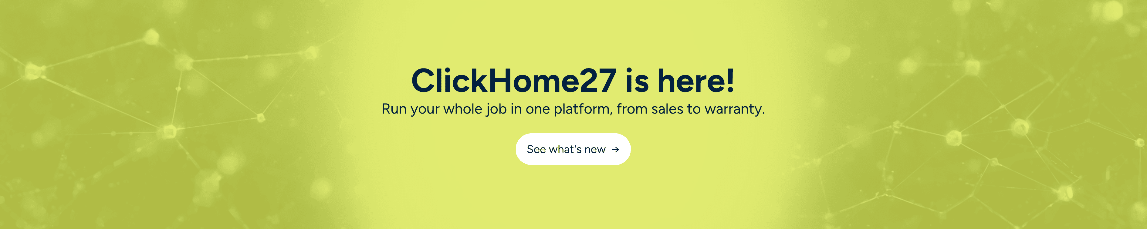 ClickHome 27 is here. Run your whole job in one platform, from sales to warranty — see what's new